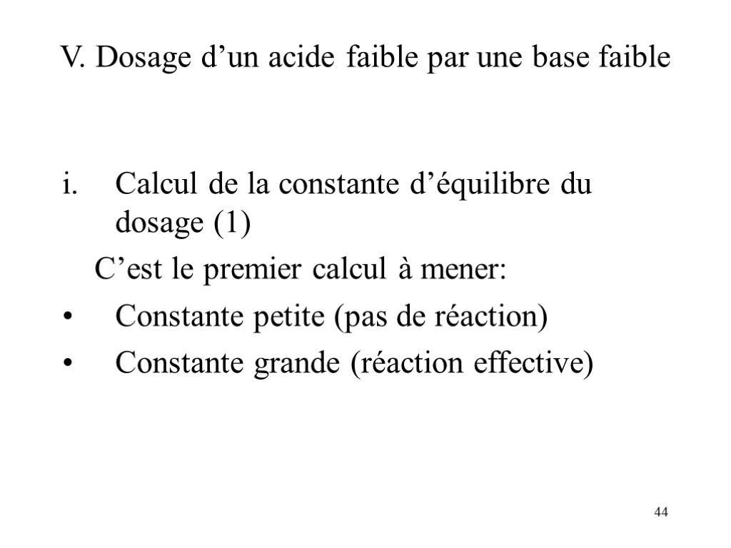 44 V. Dosage d’un acide faible par une base faible Calcul de la constante